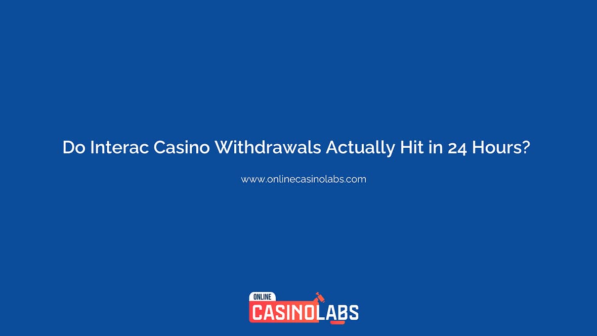 Do Interac Casino Withdrawals Actually Hit in 24 Hours? We Tested It