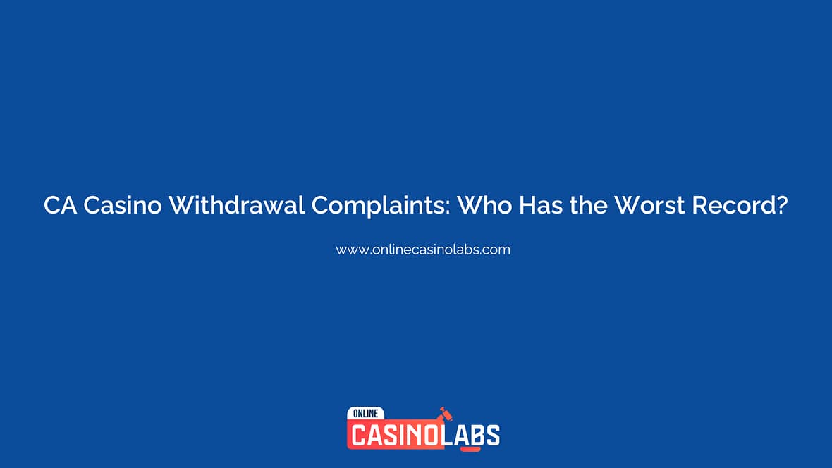 Canadian Casino Withdrawal Complaints: Who Has the Worst Record?