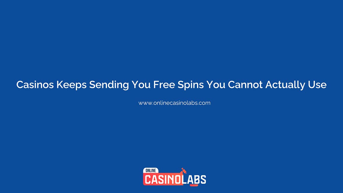 Casinos Keeps Sending You Free Spins You Cannot Actually Use